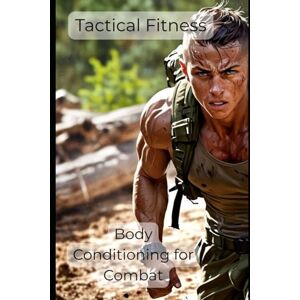 Engel, Kein Tactical Fitness: Body Conditioning for Combat Engel, Kein Tactical Fitness: Body Conditioning for Combat