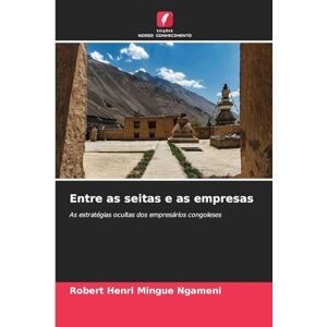 Mingue Ngameni, Robert Henri Entre as seitas e as empresas: As estratégias ocultas dos empresários congoleses Mingue Ngameni, Robert Henri Entre as seitas e as empresas: As estratégias ocultas dos empresários congoleses