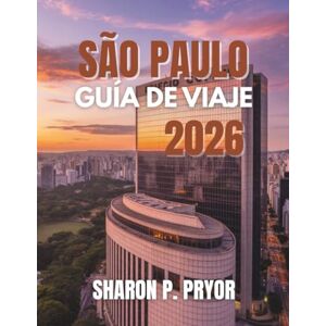 P. PRYOR, SHARON SÃO PAULO GUÍA DE VIAJE 2026 P. PRYOR, SHARON SÃO PAULO GUÍA DE VIAJE 2026