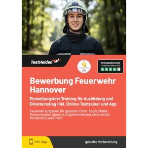 Wenk, Tom Bewerbung Feuerwehr Hannover: Einstellungstest-Training für Ausbildung und Direkteinstieg inkl. Online-Testtrainer und App Tausende Aufgaben für ... technisches Verständnis und mehr Wenk, Tom Bewerbung Feuerwehr Hannover: Einstellungstest-Training für Ausbildung und Direkteinstieg inkl. Online-Testtrainer und App Tausende Aufgaben für ... technisches Verständnis und mehr