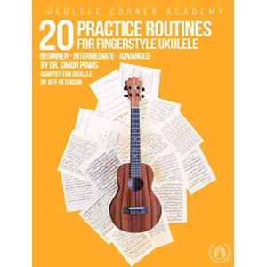 Powis, Dr. Simon 20 Practice Routines for Fingerstyle Ukulele: A structured set of technique exercises for high G and low G ukulele. Powis, Dr. Simon 20 Practice Routines for Fingerstyle Ukulele: A structured set of technique exercises for high G and low G ukulele.