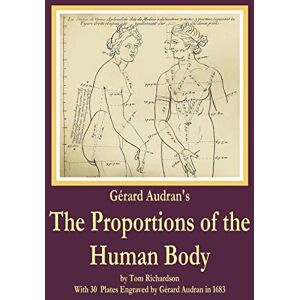 Richardson, Tom Gerard Audran's The Proportions of the Human Body Richardson, Tom Gerard Audran's The Proportions of the Human Body