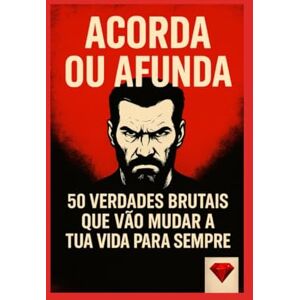 Diamond, Red Acorda ou Afunda – Um dos melhores livros do mundo !: 50 verdades brutais que vão mudar a tua vida para sempre (Acorda ou Afunda Torna-te rico, ... ... riqueza, disciplina, mentalidade, motivação) Diamond, Red Acorda ou Afunda – Um dos melhores livros do mundo !: 50 verdades brutais que vão mudar a tua vida para sempre (Acorda ou Afunda Torna-te rico, ... ... riqueza, disciplina, mentalidade, motivação)