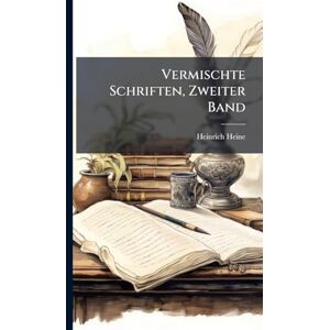 Heine, Heinrich Vermischte Schriften, Zweiter Band Heine, Heinrich Vermischte Schriften, Zweiter Band