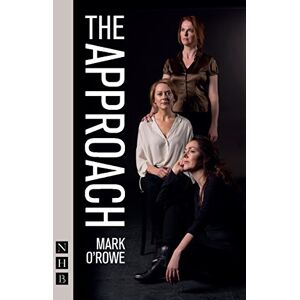 Mark O'Rowe The Approach (NHB Modern Plays) Mark O'Rowe The Approach (NHB Modern Plays)
