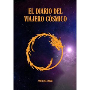 Cainac, Svetlana El Diario del Viajero Cósmico: Guía Práctica para la Integración de las 55 Leyes del Universo Cainac, Svetlana El Diario del Viajero Cósmico: Guía Práctica para la Integración de las 55 Leyes del Universo
