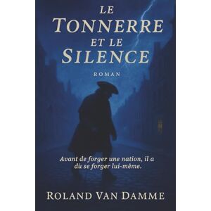 Roland Le Tonnerre et le Silence: Un roman — Édition française Roland Le Tonnerre et le Silence: Un roman — Édition française