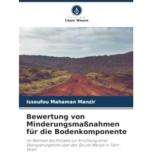 Mahaman Manzir, Issoufou Bewertung von Minderungsmaßnahmen für die Bodenkomponente: im Rahmen des Projekts zur Errichtung einer Überquerungshilfe über den Goulbi Maradi in Tibiri-Gobir Mahaman Manzir, Issoufou Bewertung von Minderungsmaßnahmen für die Bodenkomponente: im Rahmen des Projekts zur Errichtung einer Überquerungshilfe über den Goulbi Maradi in Tibiri-Gobir