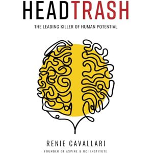 Cavallari, Renie HEADTRASH: The Leading Killer of Human Potential Cavallari, Renie HEADTRASH: The Leading Killer of Human Potential