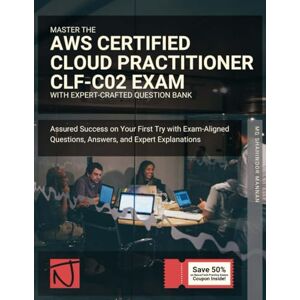Mannan, Md Shahinoor Master the AWS Certified Cloud Practitioner CLF-C02 Exam with Expert-Crafted Question Bank: Assured Success on Your First Try with Exam-Aligned Questions, Answers, and Expert Explanations Mannan, Md Shahinoor Master the AWS Certified Cloud Practitioner CLF-C02 Exam with Expert-Crafted Question Bank: Assured Success on Your First Try with Exam-Aligned Questions, Answers, and Expert Explanations