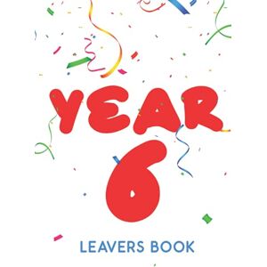 Press, Slyvie Vidales Year 6 Leavers Book: Personalised Memory Keepsake To Record Name, Messages & End Of Primary School Memories School Leavers Book Year 6 Leavers Gifts (Leaving Primary School Gifts) Press, Slyvie Vidales Year 6 Leavers Book: Personalised Memory Keepsake To Record Name, Messages & End Of Primary School Memories School Leavers Book Year 6 Leavers Gifts (Leaving Primary School Gifts)