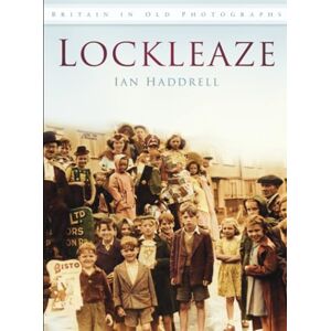 Haddrell, Ian Lockleaze: Britain in Old Photographs Haddrell, Ian Lockleaze: Britain in Old Photographs