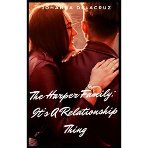 Delacruz, Johanna The Harper Family: It's a Relationship Thing: 12 (The Harper Series) Delacruz, Johanna The Harper Family: It's a Relationship Thing: 12 (The Harper Series)