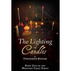 Penczak, Christopher J The Lighting of Candles: 2 (Magickal Craft) Penczak, Christopher J The Lighting of Candles: 2 (Magickal Craft)