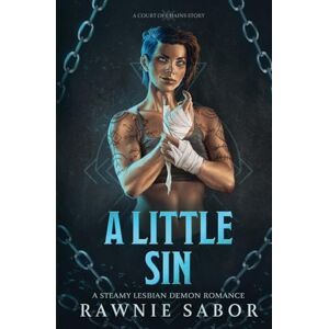 Sabor, Rawnie A Little Sin: A Court of Chains Story: A Lesbian Demon Romance: 2 Sabor, Rawnie A Little Sin: A Court of Chains Story: A Lesbian Demon Romance: 2