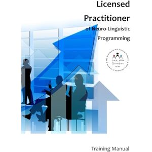 Peters, Mr Mark A NLP Practitioner Training Manual Peters, Mr Mark A NLP Practitioner Training Manual