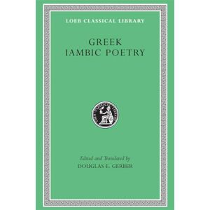 Gerber Greek Iambic Poetry: From the Seventh to the Fifth Centuries BC (Loeb Classical Library 259) Gerber Greek Iambic Poetry: From the Seventh to the Fifth Centuries BC (Loeb Classical Library 259)