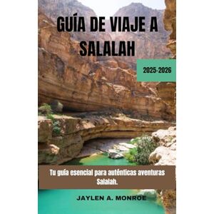 Monroe, Jaylen A. GUÍA DE VIAJE A SALALAH 2025-2026: Explora la exuberante belleza de Salalah, sus tesoros ocultos y sus maravillas costeras. Descubre la cultura local ... esencial para auténticas aventuras omaníes. Monroe, Jaylen A. GUÍA DE VIAJE A SALALAH 2025-2026: Explora la exuberante belleza de Salalah, sus tesoros ocultos y sus maravillas costeras. Descubre la cultura local ... esencial para auténticas aventuras omaníes.