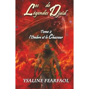 Fearfaol, Ysaline Les Légendes de Djaïd tome 2: L'Ombre et le Chasseur Fearfaol, Ysaline Les Légendes de Djaïd tome 2: L'Ombre et le Chasseur