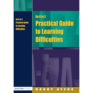 Ayers, Harry An A to Z Practical Guide to Learning Difficulties Ayers, Harry An A to Z Practical Guide to Learning Difficulties