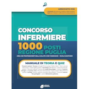 Concorsi, Edizioni Concorso Infermiere 1000 posti Regione puglia Area dei Professionisti della Salute e dei Funzionari – Ruolo Sanitario: Manuale completo per la ... con teoria e test e approfondimenti Concorsi, Edizioni Concorso Infermiere 1000 posti Regione puglia Area dei Professionisti della Salute e dei Funzionari – Ruolo Sanitario: Manuale completo per la ... con teoria e test e approfondimenti
