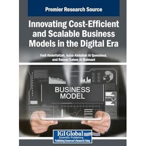 Innovating Cost-Efficient and Scalable Business Models in the Digital Era Innovating Cost-Efficient and Scalable Business Models in the Digital Era