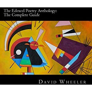 Wheeler, David The Edexcel Poetry Anthology: The Complete Guide Wheeler, David The Edexcel Poetry Anthology: The Complete Guide