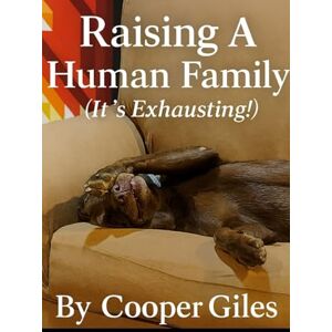 Giles, Cooper Raising A Human Family (It;s Exhausting) (Self Help) Giles, Cooper Raising A Human Family (It;s Exhausting) (Self Help)