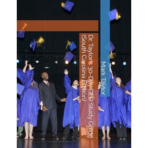 Dr. Taylor's 30-Day GED Study Guide (South Carolina Edition) Dr. Taylor's 30-Day GED Study Guide (South Carolina Edition)