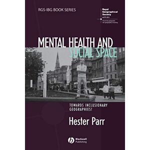 Parr, Hester Mental Health and Social Space: Towards Inclusionary Geographies?: 13 (RGS-IBG Book Series) Parr, Hester Mental Health and Social Space: Towards Inclusionary Geographies?: 13 (RGS-IBG Book Series)