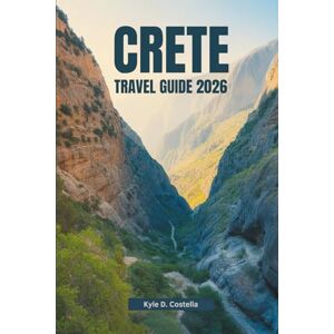 Costella, Kyle D. CRETE TRAVEL GUIDE 2026: Discover Local Gems and Timeless Traditions in Greece’s Largest Island Costella, Kyle D. CRETE TRAVEL GUIDE 2026: Discover Local Gems and Timeless Traditions in Greece’s Largest Island