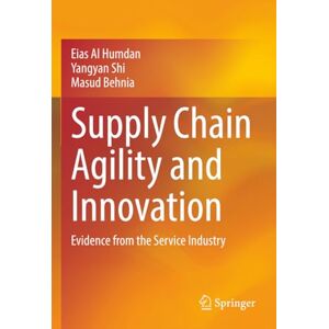 Al Humdan, Eias Supply Chain Agility and Innovation: Evidence from the Service Industry Al Humdan, Eias Supply Chain Agility and Innovation: Evidence from the Service Industry