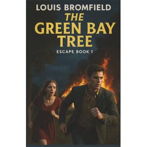 Bromfield, Louis The Green Bay Tree (Escapre) Bromfield, Louis The Green Bay Tree (Escapre)