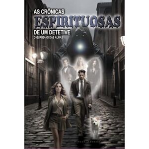 Rodrigues de Andrade, Marcos As Cr nicas Espirituosas De Um Detetive Rodrigues de Andrade, Marcos As Cr nicas Espirituosas De Um Detetive