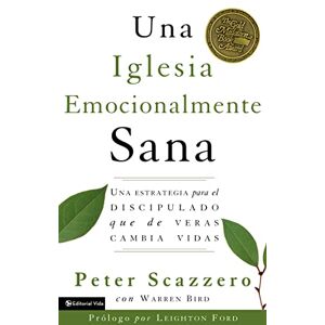 Scazzero, Mr Peter Una Iglesia Emocionalmente Sana: Una Estrategia Para El Discipulado Que de Veras Cambia Vidas (Emotionally Healthy Spirituality) Scazzero, Mr Peter Una Iglesia Emocionalmente Sana: Una Estrategia Para El Discipulado Que de Veras Cambia Vidas (Emotionally Healthy Spirituality)