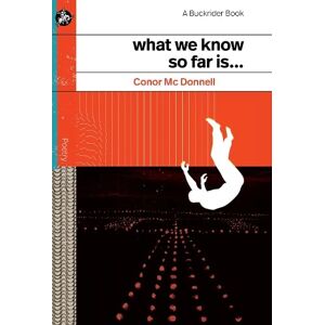 Mc Donnell, Conor What We Know So Far Is … Mc Donnell, Conor What We Know So Far Is …