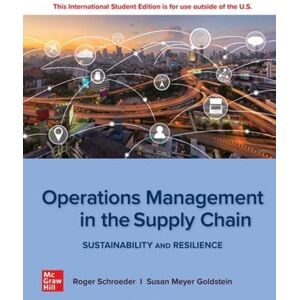 Schroeder, Roger G. Operations Management In The Supply Chain: Sustainability and Resilience: 2024 Release ISE Schroeder, Roger G. Operations Management In The Supply Chain: Sustainability and Resilience: 2024 Release ISE