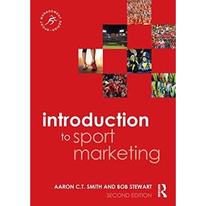Smith, Aaron C.T. Introduction to Sport Marketing: Second edition (Sport Management Series) Smith, Aaron C.T. Introduction to Sport Marketing: Second edition (Sport Management Series)