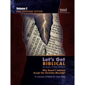 Singer, Tovia Let's Get Biblical!: Why doesn't Judaism Accept the Christian Messiah? Volume 2 Singer, Tovia Let's Get Biblical!: Why doesn't Judaism Accept the Christian Messiah? Volume 2