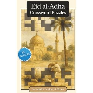 Publications, P.G. Eid al-Adha Crossword Puzzles: Crossword Puzzles with Easy to Read Print about Eid al-Adha, Traditions, History and More 6x9 inches, 120 pages 50+ ... and Relaxation (Seasonal Crossword Puzzles) Publications, P.G. Eid al-Adha Crossword Puzzles: Crossword Puzzles with Easy to Read Print about Eid al-Adha, Traditions, History and More 6x9 inches, 120 pages 50+ ... and Relaxation (Seasonal Crossword Puzzles)