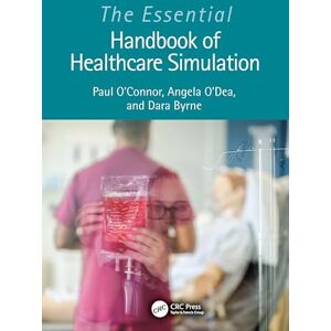 O'Connor, Paul The Essential Handbook of Healthcare Simulation O'Connor, Paul The Essential Handbook of Healthcare Simulation