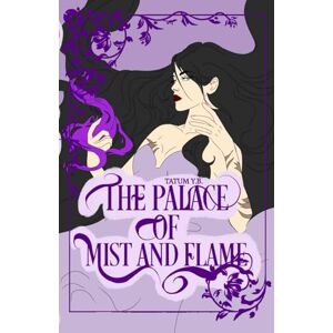 Y.B, Tatum The Palace of Mist and Flame (Queen of Sin) Y.B, Tatum The Palace of Mist and Flame (Queen of Sin)