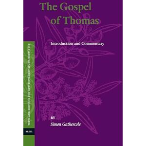 Simon James Gathercole The Gospel of Thomas: Introduction and Commentary: 11 (Texts and Editions for New Testament Study) Simon James Gathercole The Gospel of Thomas: Introduction and Commentary: 11 (Texts and Editions for New Testament Study)