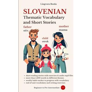 Books, Lingvora Slovenian: Thematic Vocabulary and Short Stories (with audio) (Slovenian Language Course Vocabulary, Stories, Real-Life Conversations) Books, Lingvora Slovenian: Thematic Vocabulary and Short Stories (with audio) (Slovenian Language Course Vocabulary, Stories, Real-Life Conversations)