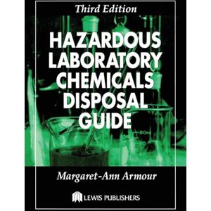 Armour, Margaret-Ann Hazardous Laboratory Chemicals Disposal Guide Armour, Margaret-Ann Hazardous Laboratory Chemicals Disposal Guide