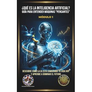 Goyes Guerra, Marco Vinicio ¿QUÉ ES LA INTELIGENCIA ARTIFICIAL? GUÍA PARA ENTENDER MÁQUINAS "PENSANTES": DESCUBRE CÓMO LA IA ESTÁ CAMBIANDO TU VIDA HOY Y APRENDE A DOMINAR EL FUTURO (IA TOTAL: Domina el Presente y el Futuro) Goyes Guerra, Marco Vinicio ¿QUÉ ES LA INTELIGENCIA ARTIFICIAL? GUÍA PARA ENTENDER MÁQUINAS "PENSANTES": DESCUBRE CÓMO LA IA ESTÁ CAMBIANDO TU VIDA HOY Y APRENDE A DOMINAR EL FUTURO (IA TOTAL: Domina el Presente y el Futuro)
