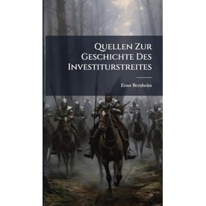 Bernheim, Ernst Quellen Zur Geschichte Des Investiturstreites Bernheim, Ernst Quellen Zur Geschichte Des Investiturstreites