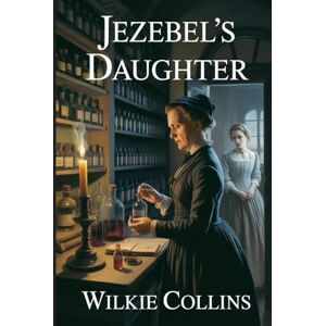 Collins, Wilkie Jezebel's Daughter: Annotated Collins, Wilkie Jezebel's Daughter: Annotated