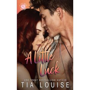 Louise, Tia A Little Luck: A small-town, friends-to-lovers, single-parent romance. (Be Still) Louise, Tia A Little Luck: A small-town, friends-to-lovers, single-parent romance. (Be Still)