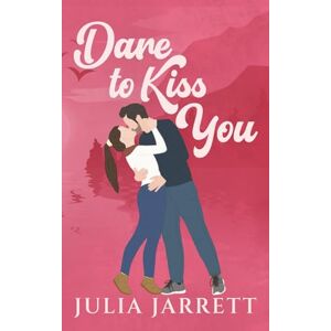 Jarrett, Julia Dare To Kiss You (The Donnellys of Dogwood Cove) Jarrett, Julia Dare To Kiss You (The Donnellys of Dogwood Cove)